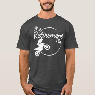 Motocross Retirement Plan Dirt Bike Racing Biker T-Shirt