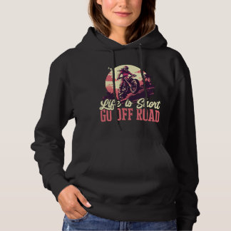 Motocross Woman life is short go off road Hoodie
