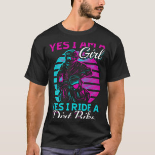 Motocross Woman Yes i am a Girl and Yes i ride a D T-Shirt