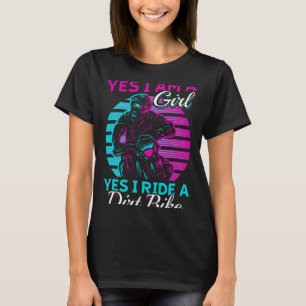 Motocross Woman Yes i am a Girl and Yes i ride a D T-Shirt