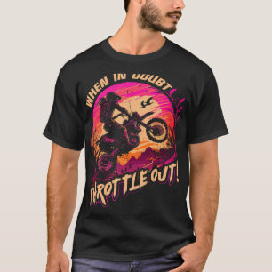 Motocross Women When in Doubt Throttle Out Dirt Bi T-Shirt
