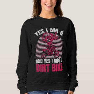 Motocross Yes I Am A Girl And Yes I Ride A Dirt Bi Sweatshirt