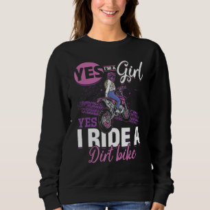 Motocross Yes i am a Girl and Yes i ride a Dirt Bi Sweatshirt
