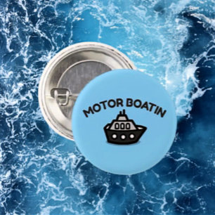 Motor Boatin’ Funny Sarcastic Boating Button