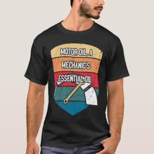 Motor Oil Essential Oil  Car  Humor Car Enthusiast T-Shirt
