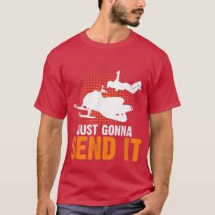 Motor Sled Snowmobile Snowmobiler Just Send It Sno T-Shirt