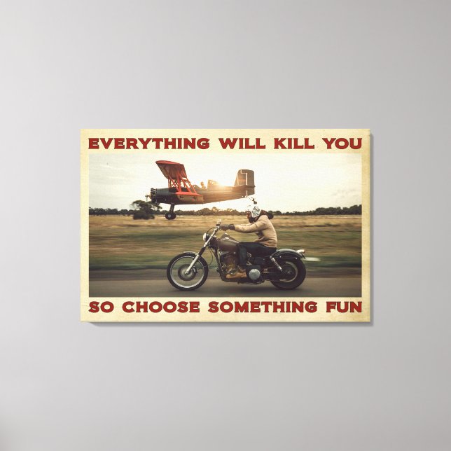 Motorbike Everything Will Kill You Poster Canvas (Front)
