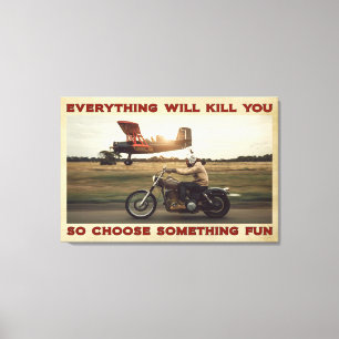 Motorbike Everything Will Kill You Poster Canvas Print