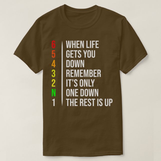 Motorbike Motorcycle Gears  When Life Gets You Dow T-Shirt (Design Front)