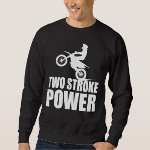 Motorcross Two Stroke Power Dirtbike Rider T-Shirt Sweatshirt