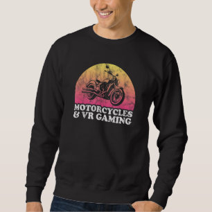 Motorcycle and VR Gaming Motorcycles Sweatshirt