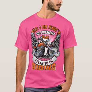 Motorcycle Biker Biking Retirement Plan Bikers Mot T-Shirt