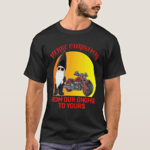 Motorcycle Biker Merry Christmas from our Gnome to T-Shirt