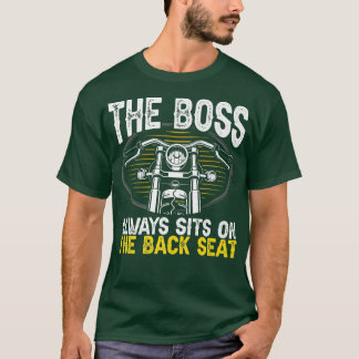 Motorcycle Biker Rider The Boss Always Sits On The T-Shirt