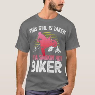 Motorcycle Biker This Girl Is Taken By A Smokin Ho T-Shirt