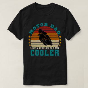 Motorcycle Dad Like a Regular Dad But Cooler T-Shirt