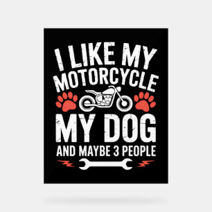 Motorcycle Dog Sarcastic Quote Dog Humour Acrylic Sign