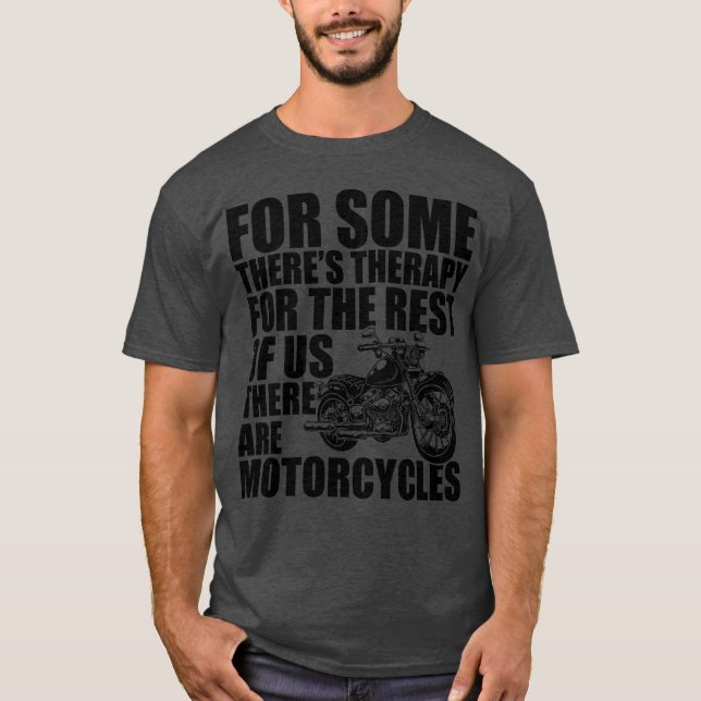 Motorcycle for some there s therapy b T-Shirt (Front)