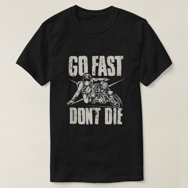 Motorcycle Go fast dont die T-Shirt (Design Front)