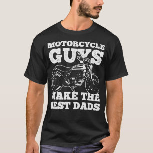 Motorcycle Guys Make the Best ride T-Shirt