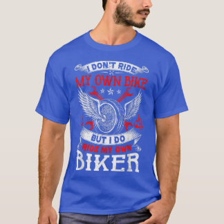 Motorcycle I Do Ride My Own Biker Not Bike Vintage T-Shirt
