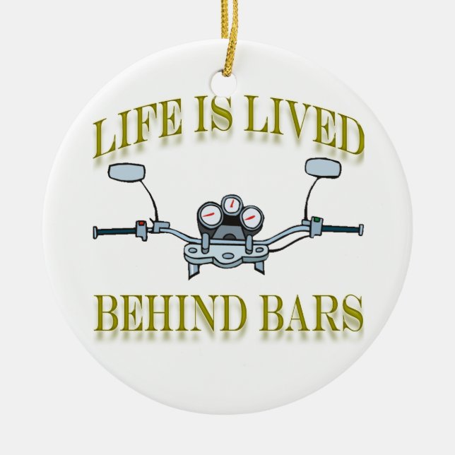 Motorcycle Life Is Lived Behind Bars Ornament (Front)