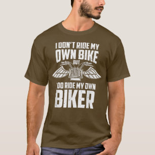 Motorcycle Ride My Own Biker Wife  T-Shirt