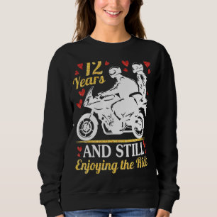 Motorcycle Riders Marry 12 Years And Still Enjoyin Sweatshirt