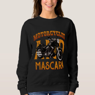 Motorcycles And Mascara Cute Makeup Motor 1 Sweatshirt