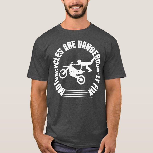 Motorcycles Are DangerousLy Fun Motocross T-Shirt (Front)