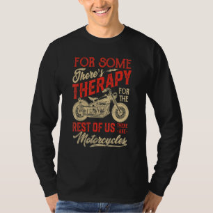 Motorcycles For Some There's Therapy Biker  Men Wo T-Shirt
