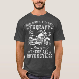 Motorcycles For Some There's Therapy Funny Biker V T-Shirt