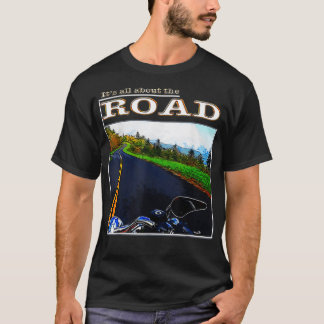 Motorcycles It's All About the Road T-Shirt