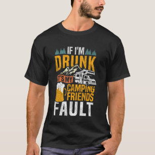 Motorhome Camping Retro Beer If I'm Drunk It's My T-Shirt