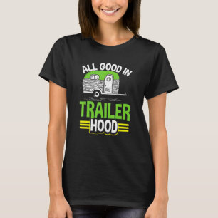 Motorhome Rv Camping Camper All Good In Trailer Ho T-Shirt