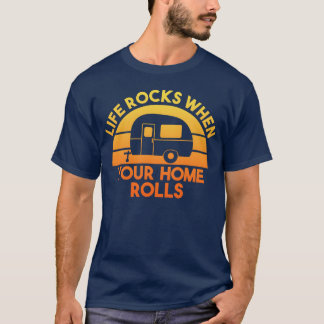 Motorhome Rv Camping Camper Life Rocks When Your g T-Shirt