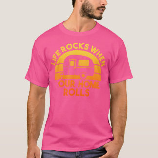 Motorhome Rv Camping Camper Life Rocks When Your H T-Shirt