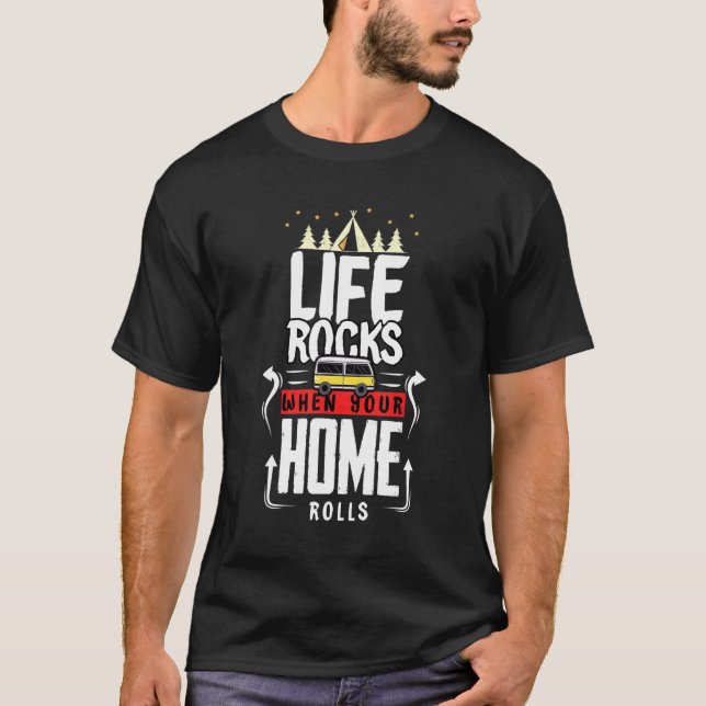 Motorhome Rv Camping Camper Life Rocks When Your H T-Shirt (Front)