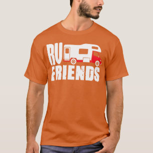 Motorhome Rv Camping Camper Rv Friends funny T-Shirt