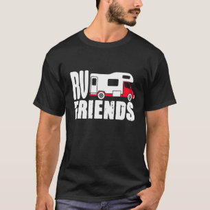 Motorhome Rv Camping Camper Rv Friends T-Shirt