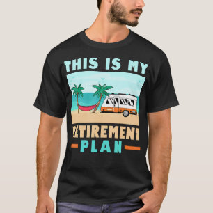 Motorhome Rv Camping Camper This Is My Retirement T-Shirt