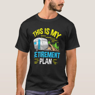 Motorhome Rv Camping Camper This Is My Retirement T-Shirt