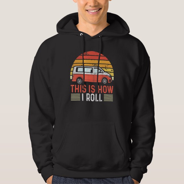 Motorhome Rv Camping This Is How I Roll Camper Van Hoodie (Front)