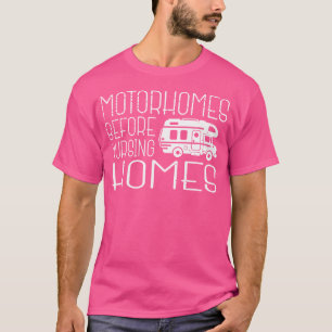 Motorhomes Before Nursing Homes Camping Mobile Hom T-Shirt