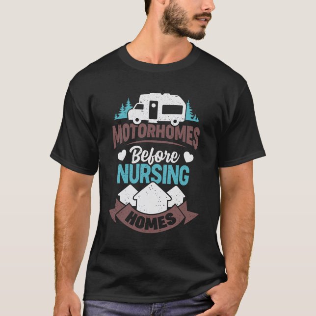 Motorhomes Before Nursing Homes T-Shirt (Front)