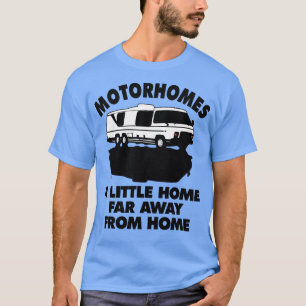 Motorhomes the little home far away Camping T-Shirt