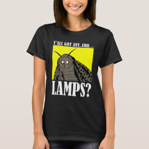 Motten Meme Yall Got Any Uhh Lamps Quote T-Shirt
