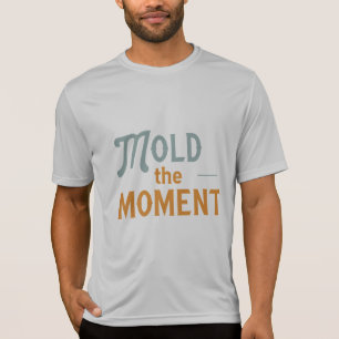 'Mould the Moment T-shirt