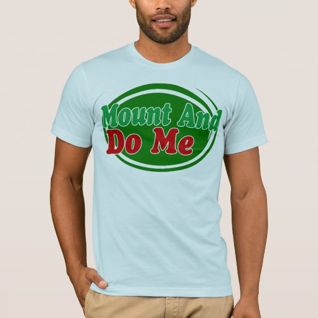 Mount And Do T-Shirt (Front)
