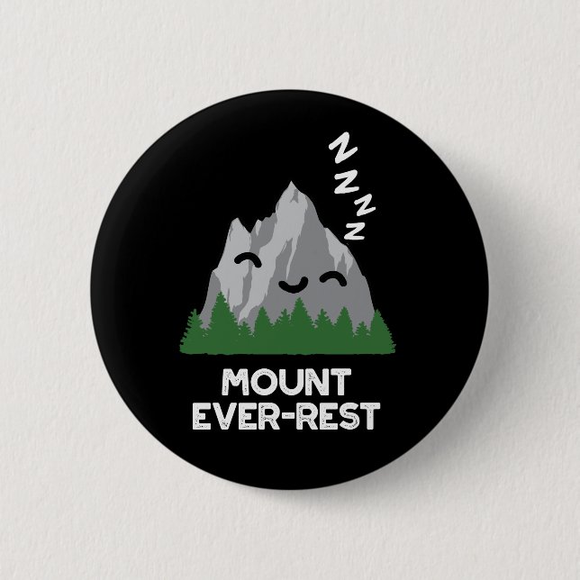 Mount Ever-rest Funny Mountain Pun Dark BG 6 Cm Round Badge (Front)